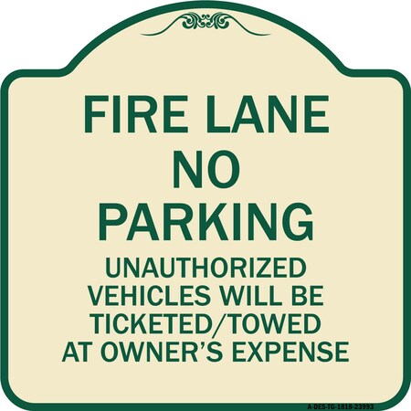 Signmission Fire Lane No Parking Unauthorized Vehicles Will Be Ticketed Towed at Owners Expense, TG-1818-23993 A-DES-TG-1818-23993
